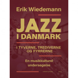 Jazz i Danmark i tyverne, trediverne og fyrrerne. En musikkulturel undersøgelse (bind 2)