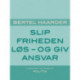 Slip friheden løs - og giv ansvar