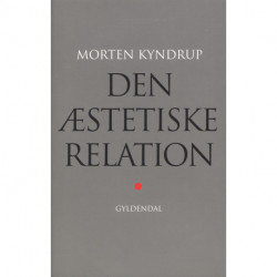 Den æstetiske relation: Sanseoplevelsen mellem kunst, videnskab og filosofi
