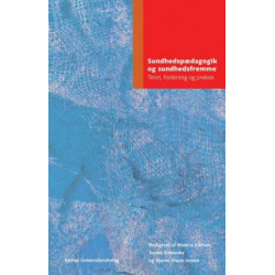 Sundhedspædagogik og sundhedsfremme: Teori, forskning og praksis