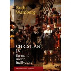 Christian IV: En mand under indflydelse