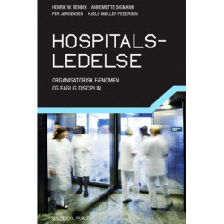 Hospitalsledelse: organisatorisk fænomen og faglig disciplin