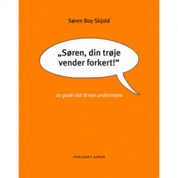 Søren, din trøje vender forkert: 20 gode råd til nye undervisere