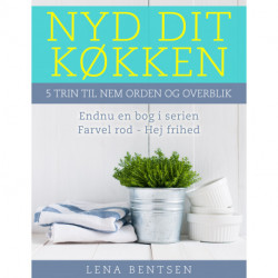 Nyd dit køkken: 5 trin til nem orden og overblik