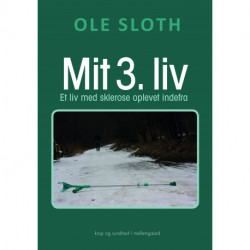 MIT 3. LIV - Et liv med sklerose oplevet indefra
