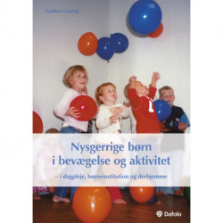 Nysgerrige børn i bevægelse og aktivitet: I dagpleje, børneinstitution og derhjemme