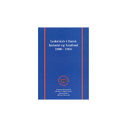 Lederskab i Dansk Industri og Samfund 1880 - 1960