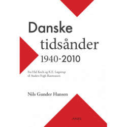 Danske tidsånder 1940-2010: Fra Hal Koch og K.E. Løgstrup til Anders Fogh Rasmussen
