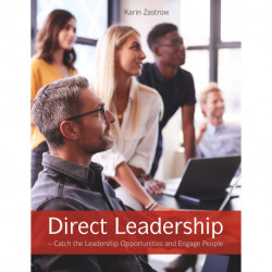 Direct Leadership: Catch the Leadership Opportunities and Engage People