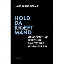 Hold da kræft mand: En sørgmunter beretning om livet med prostatakræft