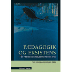 Pædagogik og eksistens: Om pædagogisk arbejde med psykisk syge