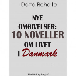 Nye omgivelser. 10 noveller om livet i Danmark