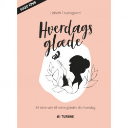 Hverdagsglæde: 24 sikre veje til at skrue op for hverdagsglæden