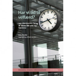 Har vi tid til velfærd?: – om danskernes brug af deres tid ude og hjemme