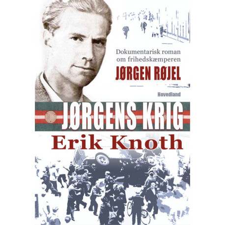 Jørgens krig: Dokumentarisk roman om frihedskæmperen Jørgen Røjel