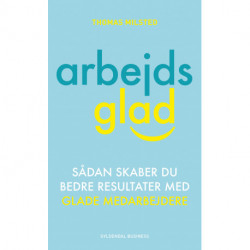 Arbejdsglad: Sådan skaber du bedre resultater med glade medarbejdere