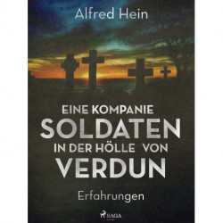 Eine Kompanie Soldaten - In der Hölle von Verdun