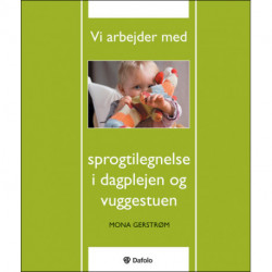 Vi arbejder med sprogtilegnelse i dagplejen og vuggestuen