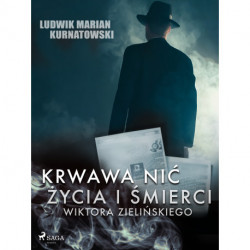 Krwawa nić życia i zbrodni Wiktora Zielińskiego