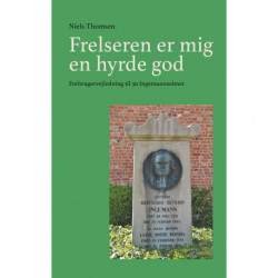 Frelseren er mig en hyrde god: Forbrugervejledning til 30 Ingemannsalmer