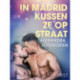 In Madrid kussen ze op straat - erotisch verhaal