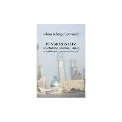 PENSIONISTLIV I NORDJYLLAND: DANMARK - VERDEN - EN KALEJDOSKOPISK BERETNING OM STORT OG SMÅT