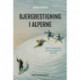 Bjergbestigning i Alperne: Besatte videnskabsmænd og dristige klippeklatrere 1786-1938