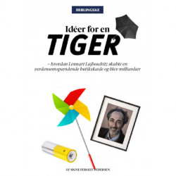 Idéer for en Tiger: Hvordan Lennart Lajboschitz skabte en verdensomspændende butikskæde og blev milliardær.