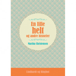 En lille helt og andre historier