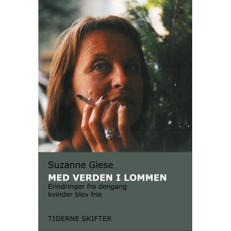 Med verden i lommen: Erindringer fra dengang kvinder blev frie