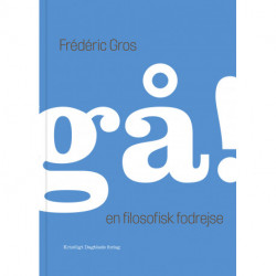 gå!: En filosofisk fodrejse