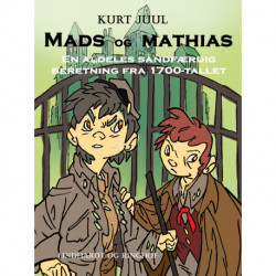 Mads og Mathias. En aldeles sandfærdig beretning fra 1700-tallet