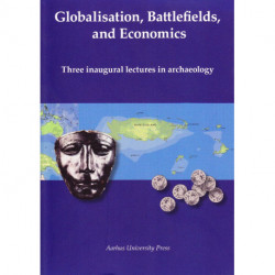 Globalisation, Battlefields, and Economics: Three inaugural lectures in archaeology