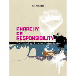 Anarchy or Responsibility: The Potentials and Dilemmas of Arts and Culture