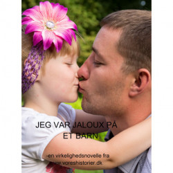 Jeg var jaloux på et barn: Jeg følte, at jeg havde vundet i kærlighedslotteriet, da jeg mødte Thomas. Han var en fantastisk kæreste og en fantastisk far overfor sin 3-årige datt