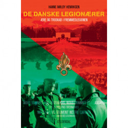 De danske legionærer: Ære og troskab i Fremmedlegionen