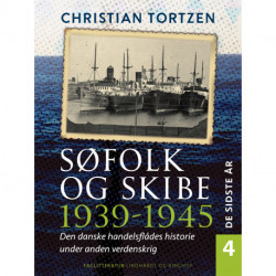 Søfolk og skibe 1939-1945. Den danske handelsflådes historie under anden verdenskrig. Bind 4. De sidste år