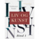 Liv og kunst. Bind 1