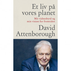 Et liv på vores planet: Mit vidnesbyrd og min vision for fremtiden