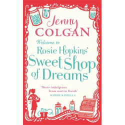 Welcome To Rosie Hopkins' Sweetshop Of Dreams: From the bestselling author of feel-good romance