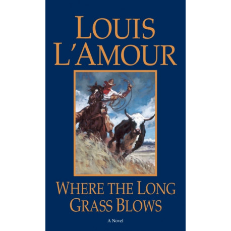 Where the Long Grass Blows: A Novel