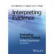 Interpreting Evidence: Evaluating Forensic Science in the Courtroom