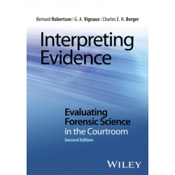 Interpreting Evidence: Evaluating Forensic Science in the Courtroom