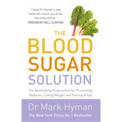 The Blood Sugar Solution: The Bestselling Programme for Preventing Diabetes, Losing Weight and Feeling Great