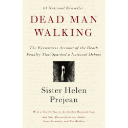 Dead Man Walking: The Eyewitness Account of the Death Penalty That Sparked a National Debate