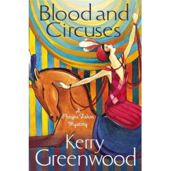 Blood and Circuses: Miss Phryne Fisher Investigates