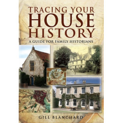 Tracing Your House History: A Guide For Family Historians