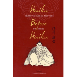 Haiku Before Haiku: From the Renga Masters to Basho