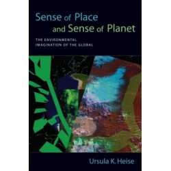Sense of Place and Sense of Planet: The Environmental Imagination of the Global