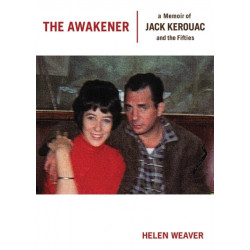 The Awakener: A Memoir of Jack Kerouac and the Fifties